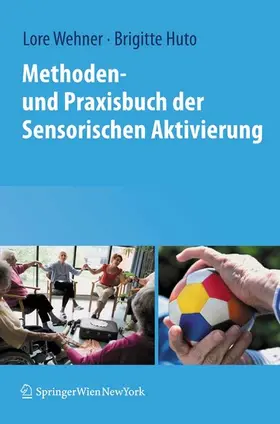 Wehner / Huto |  Methoden- und Praxisbuch der Sensorischen Aktivierung | eBook | Sack Fachmedien