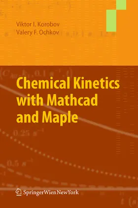 Korobov / Ochkov |  Chemical Kinetics with Mathcad and Maple | eBook | Sack Fachmedien