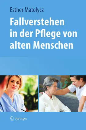 Matolycz |  Fallverstehen in der Pflege von alten Menschen | eBook | Sack Fachmedien