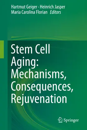 Geiger / Jasper / Florian |  Stem Cell Aging: Mechanisms, Consequences, Rejuvenation | eBook | Sack Fachmedien