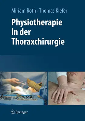 Roth / Kiefer |  Physiotherapie in der Thoraxchirurgie | Buch |  Sack Fachmedien