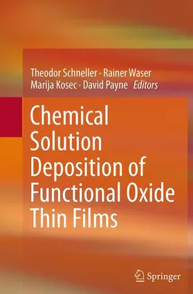 Schneller / Payne / Waser | Chemical Solution Deposition of Functional Oxide Thin Films | Buch | 978-3-7091-1915-0 | sack.de