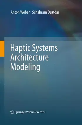 Dustdar / Weber |  Haptic Systems Architecture Modeling | Buch |  Sack Fachmedien