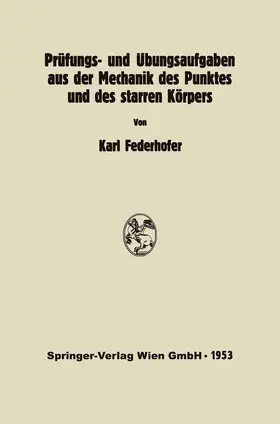Federhofer |  Prüfungs- und Übungsaufgaben aus der Mechanik des Punktes und des starren Körpers | Buch |  Sack Fachmedien