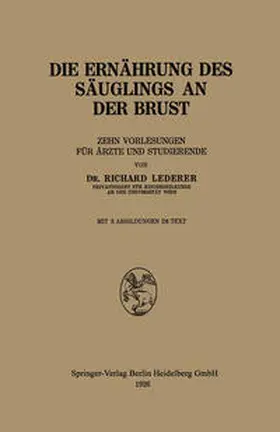 Lederer |  Die Ernährung des Säuglings an der Brust | eBook | Sack Fachmedien