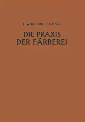 Gasser / Weber |  Die Praxis der Färberei | Buch |  Sack Fachmedien