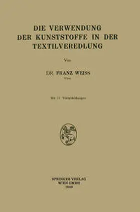 Weiss |  Die Verwendung der Kunststoffe in der Textilveredlung | eBook | Sack Fachmedien