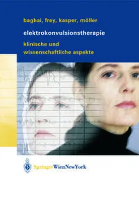 Baghai / Frey / Kasper |  Elektrokonvulsionstherapie | eBook | Sack Fachmedien