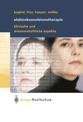 Baghai / Möller / Frey | Elektrokonvulsionstherapie | Buch | 978-3-7091-3753-6 | www2.sack.de
