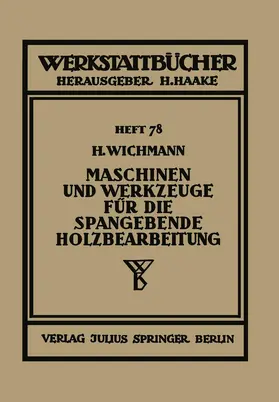 Wichmann |  Maschinen und Werkzeuge für die spangebende Holzbearbeitung | Buch |  Sack Fachmedien