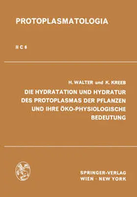 Walter / Kreeb |  Die Hydratation und Hydratur des Protoplasmas der Pflanzen und ihre Öko-Physiologische Bedeutung | eBook | Sack Fachmedien