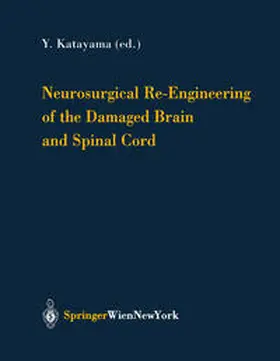 Katayama |  Neurosurgical Re-Engineering of the Damaged Brain and Spinal Cord | eBook | Sack Fachmedien