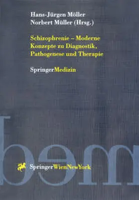Möller / Müller |  Schizophrenie — Moderne Konzepte zu Diagnostik, Pathogenese und Therapie | eBook | Sack Fachmedien
