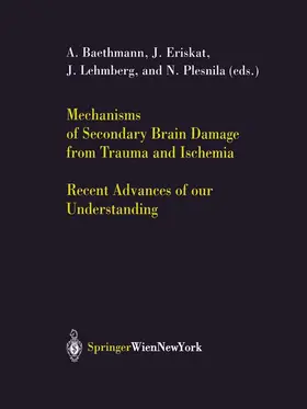 Baethmann / Plesnila / Eriskat |  Mechanisms of Secondary Brain Damage from Trauma and Ischemia | Buch |  Sack Fachmedien