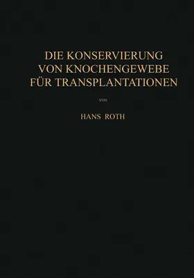 Roth |  Die Konservierung von Knochengewebe für Transplantationen | Buch |  Sack Fachmedien