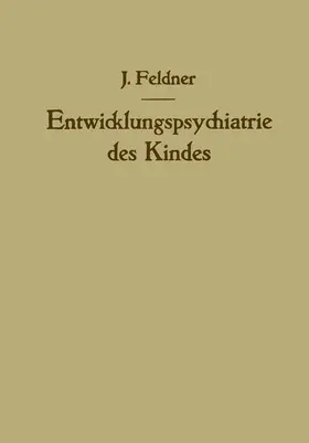 Feldner |  Entwicklungspsychiatrie des Kindes | Buch |  Sack Fachmedien
