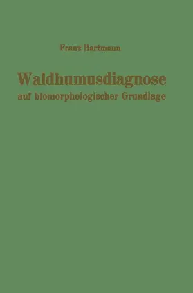 Hartmann |  Waldhumusdiagnose auf biomorphologischer Grundlage | Buch |  Sack Fachmedien