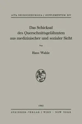 Wahle |  Das Schicksal des Querschnittsgelähmten aus medizinischer und sozialer Sicht | eBook | Sack Fachmedien