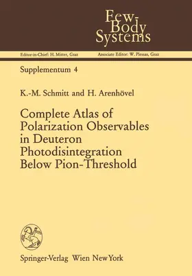 Arenhövel / Schmitt |  Complete Atlas of Polarization Observables in Deuteron Photodisintegration Below Pion-Threshold | Buch |  Sack Fachmedien