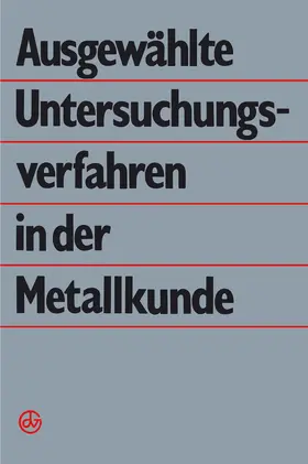 Dlubek / Wolf / Kämpfe |  Ausgewählte Untersuchungsverfahren in der Metallkunde | Buch |  Sack Fachmedien
