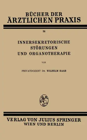 Raab |  Innersekretorische Störungen und Organotherapie | Buch |  Sack Fachmedien