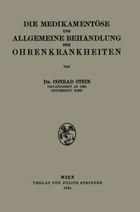 Stein |  Die Medikamentöse und Allgemeine Behandlung der Ohrenkrankheiten | eBook | Sack Fachmedien