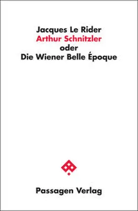 Le Rider |  Arthur Schnitzler oder Die Wiener Belle Époque | Buch |  Sack Fachmedien