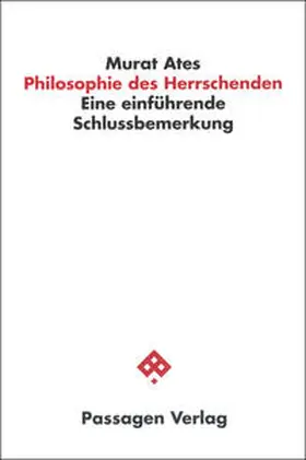 Ates |  Philosophie des Herrschenden | Buch |  Sack Fachmedien
