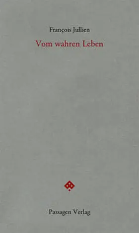 Jullien |  Vom wahren Leben | Buch |  Sack Fachmedien