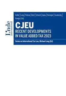 Kofler / Lang / Pistone |  CJEU - Recent Developments in Value Added Tax 2023 | eBook | Sack Fachmedien