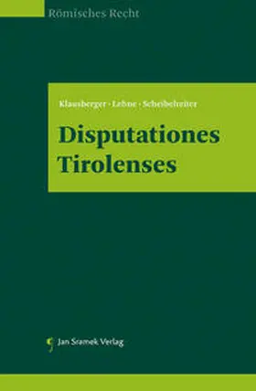 Klausberger / Lehne / Scheibelreiter |  Disputationes Tirolenses | Buch |  Sack Fachmedien