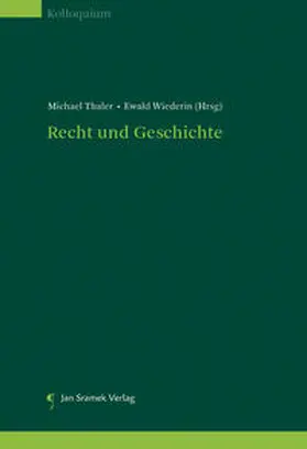 Thaler / Wiederin |  Recht und Geschichte. Die Geschichte der Methode. Die Methode der Geschichte. | Buch |  Sack Fachmedien