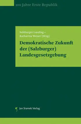 Salzburger Landtag / Weiser |  Demokratische Zukunft der (Salzburger) Landesgesetzgebung | Buch |  Sack Fachmedien