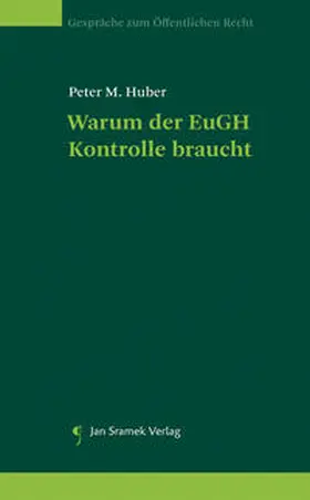 Huber |  Warum der EuGH Kontrolle braucht | Buch |  Sack Fachmedien