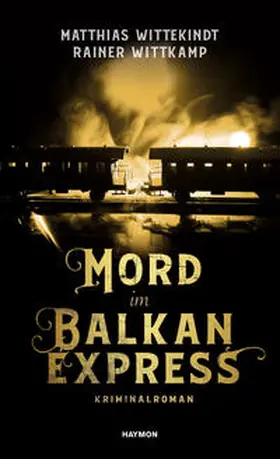 Wittekindt / Wittkamp |  Mord im Balkanexpress | Buch |  Sack Fachmedien