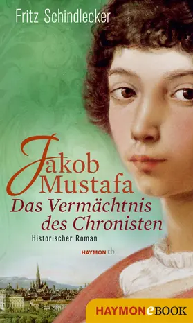 Schindlecker |  Jakob Mustafa - Das Vermächtnis des Chronisten | eBook | Sack Fachmedien