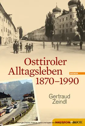 Zeindl | Osttiroler Alltagsleben 1870-1990 | E-Book | sack.de