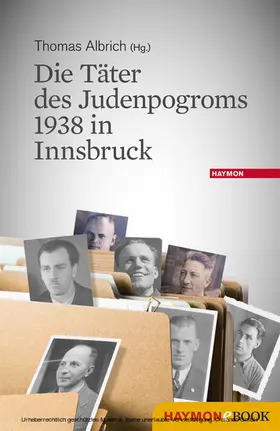Albrich |  Die Täter des Judenpogroms 1938 in Innsbruck | eBook | Sack Fachmedien