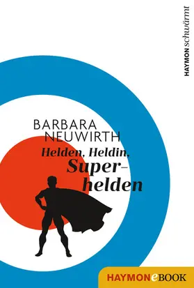 Neuwirth |  Helden. Heldin. Superhelden | eBook | Sack Fachmedien