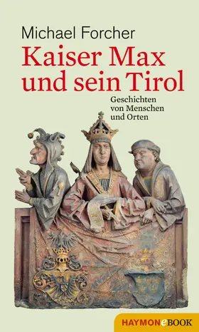 Forcher |  Kaiser Max und sein Tirol | eBook | Sack Fachmedien