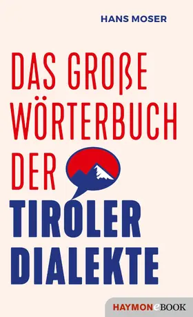 Moser |  Das große Wörterbuch der Tiroler Dialekte | eBook | Sack Fachmedien