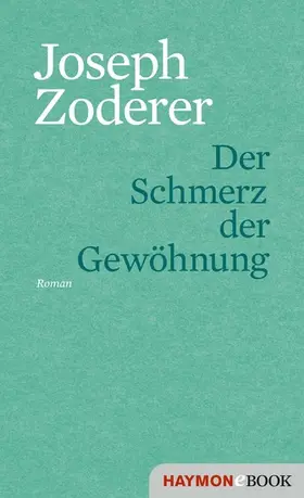 Zoderer |  Der Schmerz der Gewöhnung | eBook | Sack Fachmedien