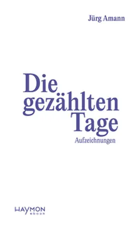 Amann |  Die gezählten Tage | eBook | Sack Fachmedien