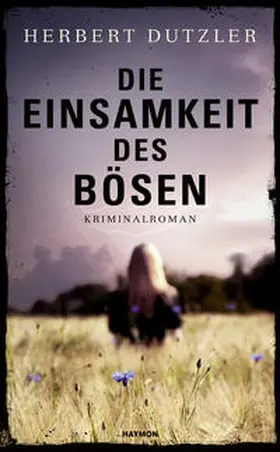 Dutzler | Die Einsamkeit des Bösen | Buch | 978-3-7099-7257-1 | sack.de