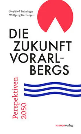 Steininger / Herburger |  Die Zukunft Vorarlbergs | Buch |  Sack Fachmedien