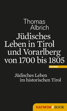 Albrich | Jüdisches Leben in Tirol und Vorarlberg von 1700 bis 1805 | E-Book | sack.de