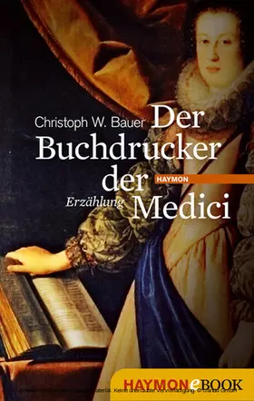 Bauer | Der Buchdrucker der Medici | E-Book | www2.sack.de