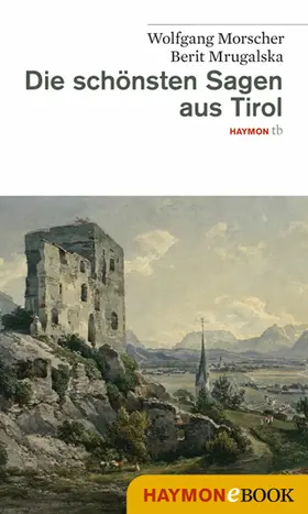 Morscher / Mrugalska-Morscher | Die schönsten Sagen aus Tirol | E-Book | sack.de