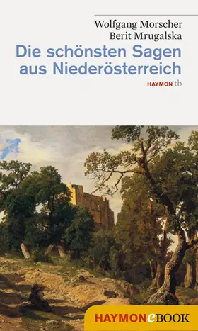 Morscher / Mrugalska-Morscher |  Die schönsten Sagen aus Niederösterreich | eBook | Sack Fachmedien