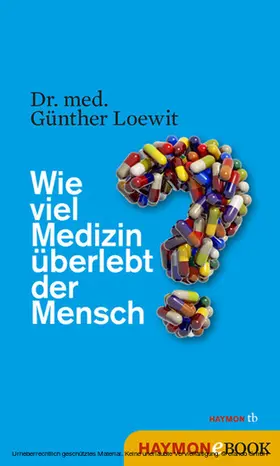 Loewit |  Wie viel Medizin überlebt der Mensch? | eBook | Sack Fachmedien